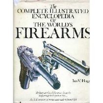 Complete Illustrated Encyclopedia of the World's Firearms