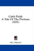 Caleb Field: A Tale Of The Puritans (1851)