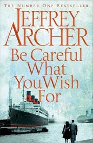 Be Careful What You Wish For (Clifton Chronicles, Bk 4)