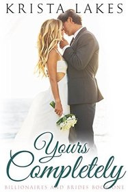 Yours Completely: A Cinderella Love Story (Billionaires and Brides Book 1)