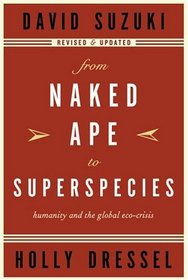From Naked Ape to Superspecies : Humanity and the Global EcoCrisis
