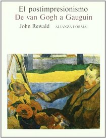 El postimpresionismo/ The Postimpressionist: De Van Gogh a Gauguin (Spanish Edition)