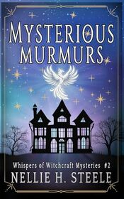 Mysterious Murmurs: A Haunted House Witchy Paranormal Cozy Mystery (Whispers of Witchcraft Cozy Mysteries)