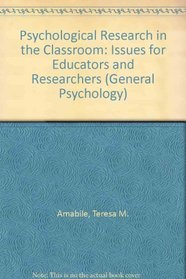 Psychological Research in the Classroom: Issues for Educators and Researchers (General Psychology)