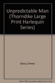 Unpredictable Man (Thorndike Large Print Harlequin Series)