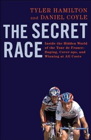 The Secret Race: Inside the Hidden World of the Tour de France: Doping, Cover-ups, and Winning at All Costs