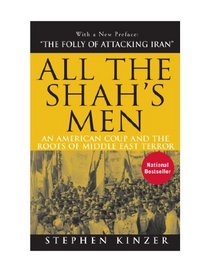 All the Shah's Men: An American Coup and the Roots of Middle East Terror