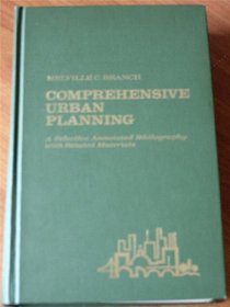 Comprehensive Urban Planning: A Selected Annotated Bibliography with Related Materials