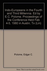 Indo-Europeans in the Fourth and Third Millennia. Ed by E.C. Polome. Proceedings of the Conference Held Feb 4-5, 1980 in Austin, Tx (Lin)