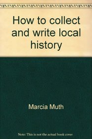 How to collect and write local history