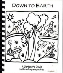 Down to Earth: A Gardener's Guide to the Albuquerque Area