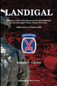 Landigal: Afghanistan War series. Soldiers of the 10th Mountain Division in the Korangal Valley, Kunar Province, Afghanistan (Volume 4)