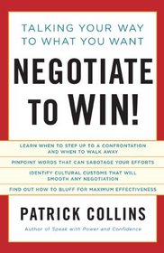 Negotiate to Win!: Talking Your Way to What You Want