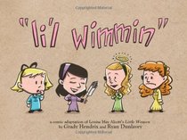 Li'l Wimmin: A Comic Adaptation of Louisa May Alcott's Little Women