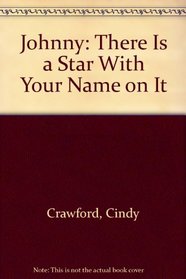 Johnny: There Is a Star With Your Name on It
