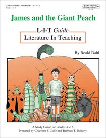 James and the Giant Peach: Literature in Teaching (L.I.T. Guide) (A Study Guide for Grades 4 to 8)