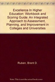 Excellence In Higher Education: Workbook and Scoring Guide: An Integrated Approach to Assessment, Planning, and Improvement in Colleges and Universities