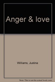 Anger & love