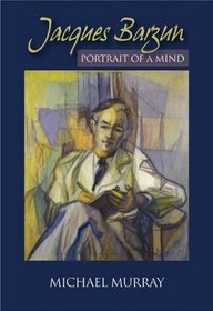 Jacques Barzun: Portrait of a Mind