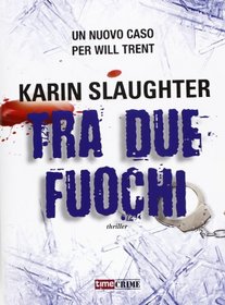 Tra due fuochi (Broken) (Will Trent, Bk 4) (Italian Edition)