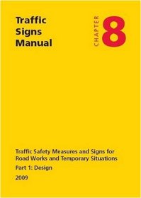 Traffic Signs Manual Chapter 8, Design 2009: Traffic Safety Measures and Signs for Road Works and Temporary Situations