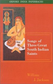 Songs of Three Great South Indian Saints (Oxford India Paperbacks)