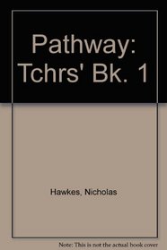 Pathway: Tchrs' Bk. 1