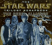 The Star Wars Trilogy Scrapbook: The Rebel Alliance (Star Wars Trilogy Scrapbook)