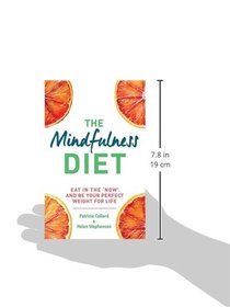 The Mindfulness Diet: Eat in the 'now' and be the perfect weight for life - with mindfulness practices and 70 recipes