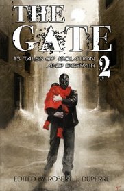 The Gate 2: 13 Tales of Isolation and Despair (Volume 2)