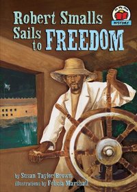 Robert Smalls Sails to Freedom (On My Own History)