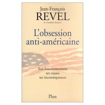 L'Obsession Anti-Americaine (French Edition)