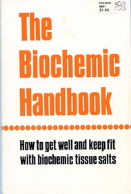 The Biochemic Handbook: How to Get Well and Keep Fit With Biochemic Tissue Salts