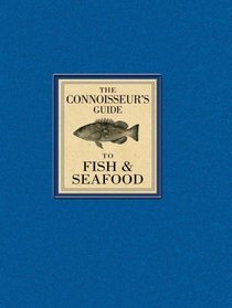 The Connoisseur's Guide to Fish & Seafood