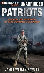 Patriots: A Novel of Survival in the Coming Collapse