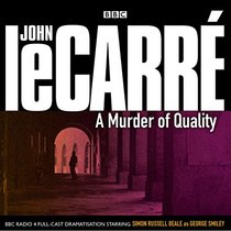A Murder of Quality  (George Smiley series)(Audio Theater Dramatization)