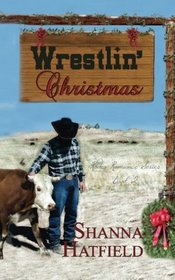 Wrestlin' Christmas: (A Sweet Western Holiday Romance) (Rodeo Romance) (Volume 2)