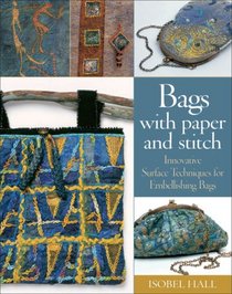 Bags with Paper and Stitch: Innovative Surface Techniques for Embellishing Bags