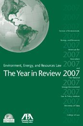 Environment, Energy, and Resources Law: The Year in Review 2007