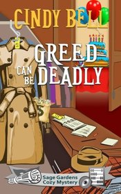 Greed Can Be Deadly (Sage Gardens Cozy Mystery) (Volume 12)