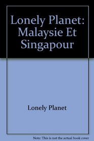 Lonely Planet Mlaysie Et Singapour (French Edition)