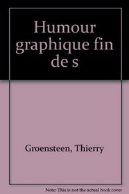 L'humour graphique fin de siecle: De Goossens a Daumier, de Caran d'Ache a Glen Baxter (Humoresques) (French Edition)