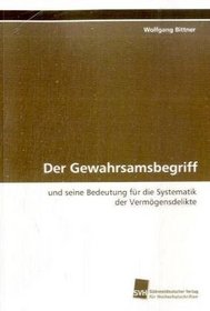 Der Gewahrsamsbegriff: und seine Bedeutung fr die Systematik der  Vermgensdelikte (German Edition)