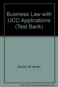 Business Law (with UCC Applications) TEST BANK