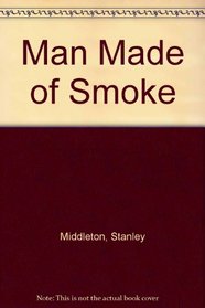 Man Made of Smoke