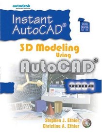 Instant AutoCAD : 3D Modeling Using AutoCAD 2004