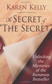 The Secret of ''The Secret'': Unlocking the Mysteries of the Runaway Bestseller