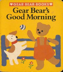 Gear Bears Good Morni (Gear Bear Books)