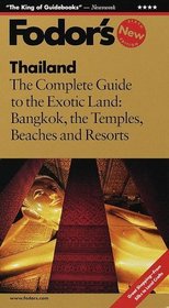 Fodor's Thailand, 6th Edition : The Complete Guide to the Exotic Land: Bangkok, the Temples, Beaches and Resorts (Fodor's Gold Guides)