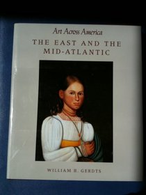 The East and the Mid-Atlantic: Art Across America : Two Centuries of Regional Painting, 1710-1920